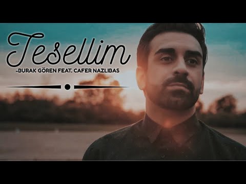 Burak Gören Feat. Cafer Nazlibas - Tesellim - 2020