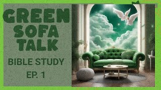 BIBLE STUDY EP. 1 | Tips for Effective Bible Reading | GREEN SOFA TALK