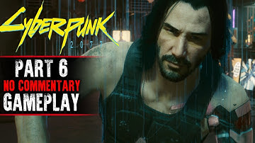 Cyberpunk 2077 Gameplay - Part 6 (No Commentary)