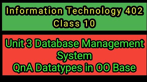 QnA Datatypes in OO Base | Unit 3 Database Management System | CBSE IT 402 | Class 10