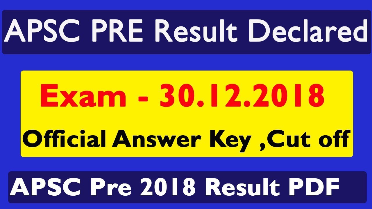 Apsc prelims result 2018 declared | Apsc Cut off |  Apsc official Answer Key| APSC  result pdf