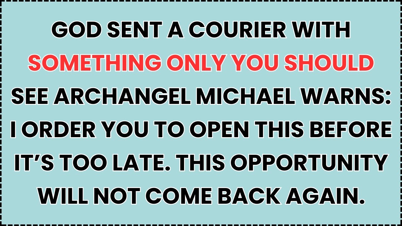 🧿 GOD SENT A COURIER WITH SOMETHING ONLY YOU SHOULD SEE ARCHANGEL MICHAEL WARNS: I ORDER YOU TO...