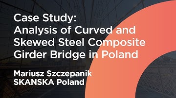 Case Study: SKANSKA | Analysis of Curved and Skewed Steel Composite Girder Bridge in Warsaw, Poland