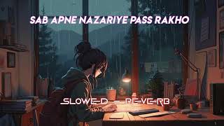 Sab Apne nazariye Paas Rakho Hum Apna Nazriya rakhtay Hain [SLOWED & Reverb] Resimi