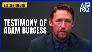 Testimony of Adam Burgess | Allison Inquiry