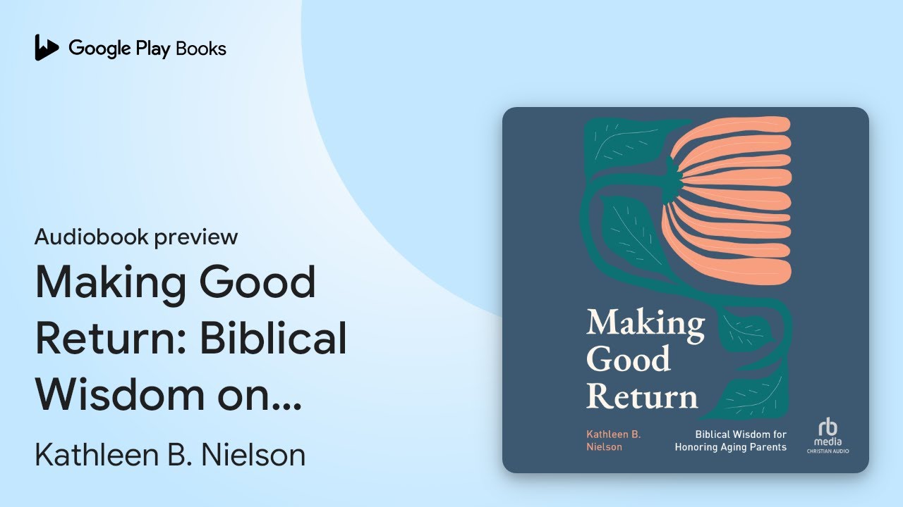 Making Good Return: Biblical Wisdom on Honoring… by Kathleen B. Nielson ...