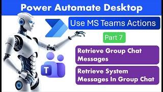 Power Automate Desktop - Microsoft Teams  - Part 7 - Retrieve Group Messages
