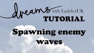 Dreams PS4 Tutorial: Enemy spawn waves