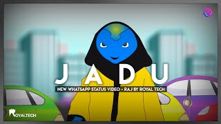Jadu Jadu || New Whatsapp Status Video || Royal Tech