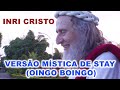 INRI CRISTO - Versão Mística de STAY (OINGO BOINGO) - VEM SER FELIZ
