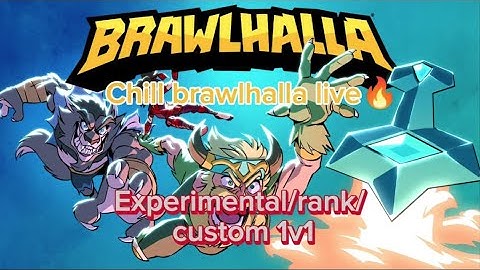 CHILL BRAWLHALLA STREAM EXPERIMENTAL AND CUSTOM 1v1