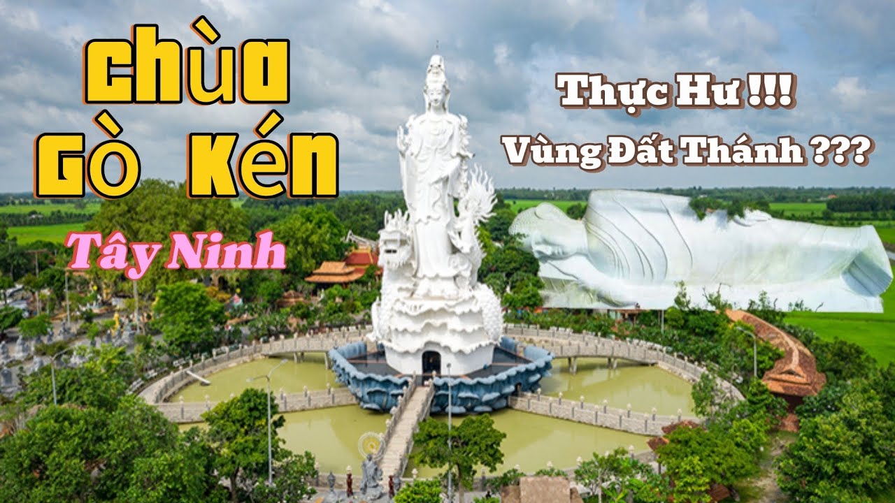 CHÙA GÒ KÉN ( THIỀN LÂM TỰ ) TÂY NINH |  Ngôi Cổ Tự Trăm Năm Tuổi Tại Vùng Đất Thánh Linh Thiêng!!!