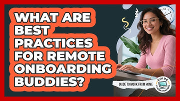 What Are Best Practices For Remote Onboarding Buddies?