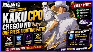 Kaku cp0 vale a pena pegar no One Piece Fighting Path ( veja tudo agora )