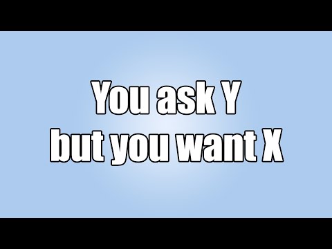 The XY Problem