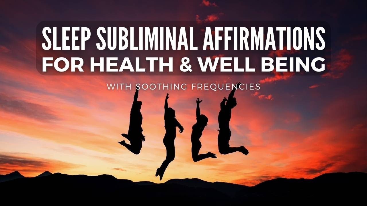 Sleep Subliminal’s Affirmations for Health & Well Being - YouTube