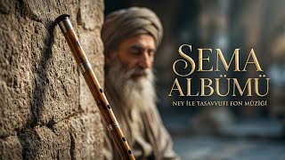 Vuslat Ney'i - Ney İle Tasavvufi Fon Müziği | Sema Albümü #7