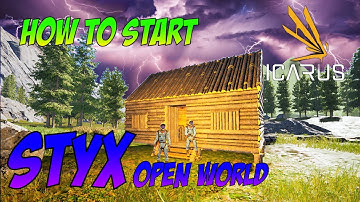 How to start Icarus on the styx open world?