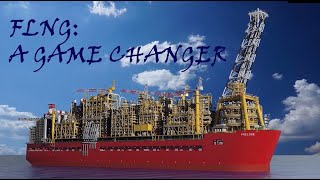 FLNG - A GAME CHANGER
