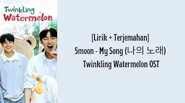 Thumbnail of [Lirik + Terjemahan] 5moon - My Song (나의 노래) Twinkling Watermelon OST
