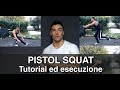 Pistol squat: tutorial ed esecuzione