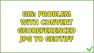 GIS: Problem with convert georeferenced jpg to geotiff