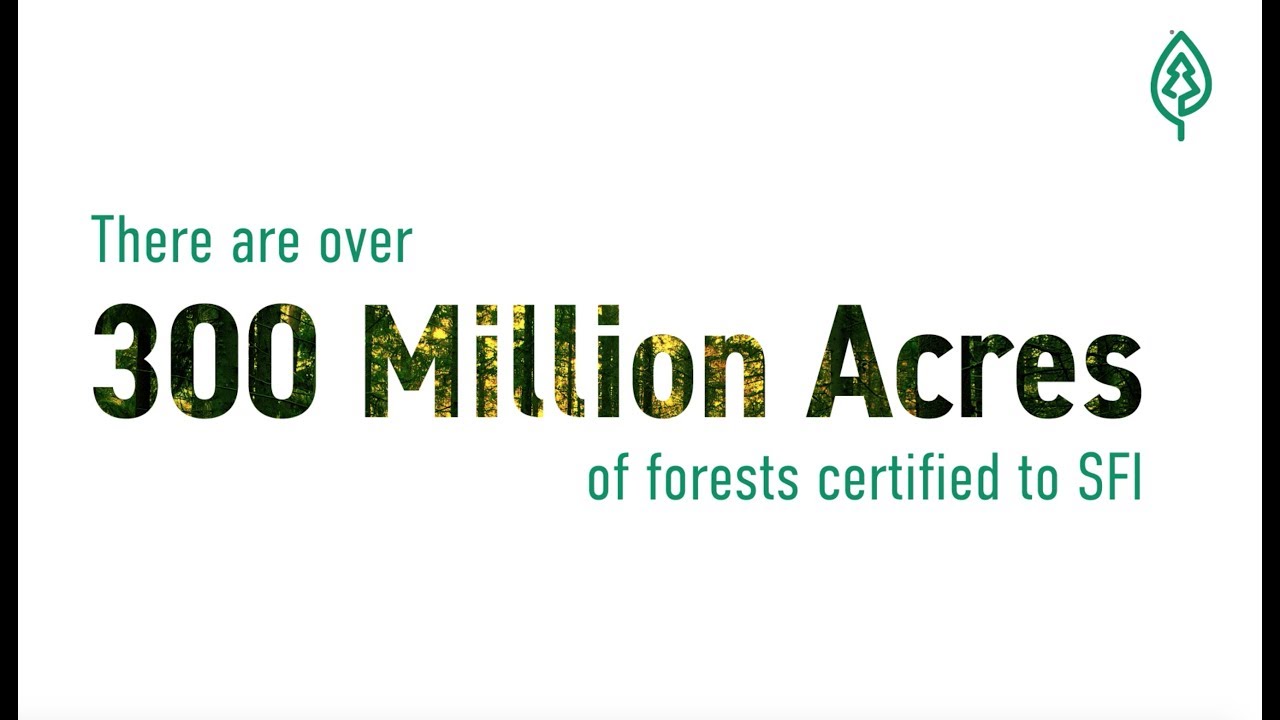 More Than 300 Million Acres Are Certified To The SFI Standard YouTube More Than 300 Million Acres Are Certified To The SFI Standard YouTube