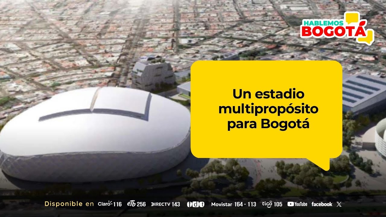 Crece la expectativa por el proyecto de renovación del estadio El Campín | Hablemos Bogotá