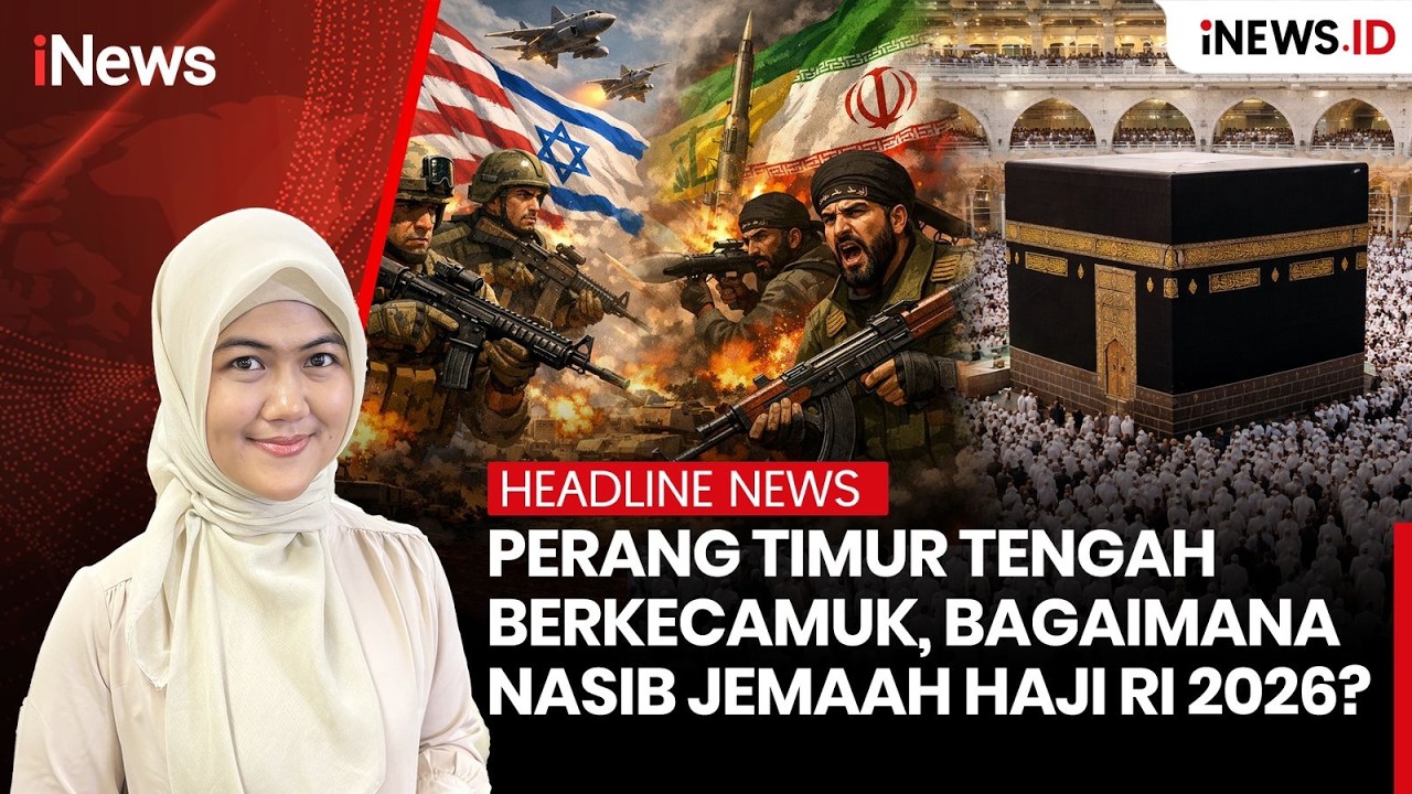 Perang Timur Tengah Berkecamuk, Bagaimana Nasib Jemaah Haji RI 2026? | HEADLINE iNews.id