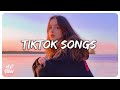 Tik Tok Hits - Tiktok songs playlist that is actually good