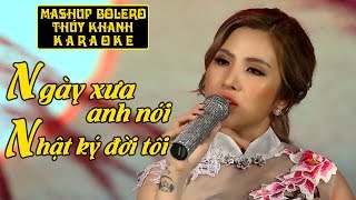 Ngày Xưa Anh Nói & Nhật Ký Đời Tôi Karaoke - Mashup Thúy Khanh Bolero
