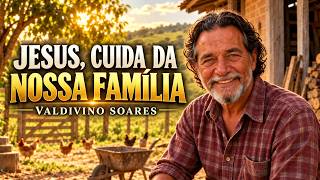 Jesus Cuida da Nossa Famlia   Valdivino Soares  Louvor Serta