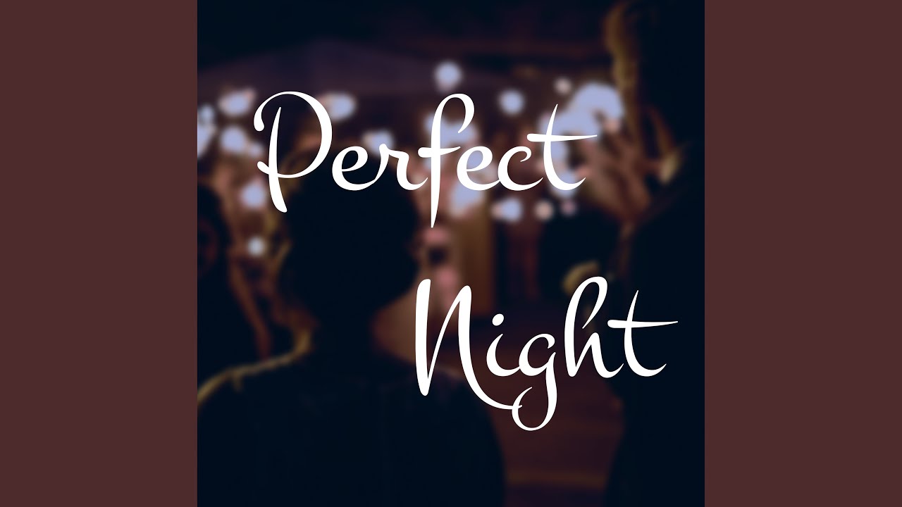 Perfect Night YouTube