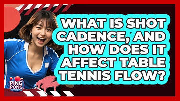 What Is Shot Cadence, And How Does It Affect Table Tennis Flow? - Ping Pong Prodigy