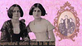 conversations with dead people.. or was it? | SISTERS OF SPIRITUALISM | Kate and Maggie Fox