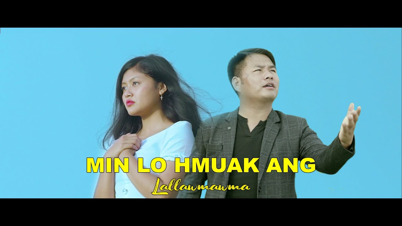 LALLAWMAWMA   MIN LO HMUAK ANG OFFICIAL MV 2020