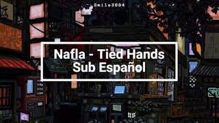 • Nafla- Tied Hands // Sub Español •