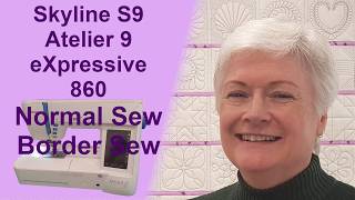 Janome Skyline S9 / Atelier 9 / Elna eXpressive 860 | Normal and Border Sew