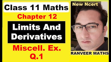 Class 11 Maths Ch.12 Mis. Ex.Q.1 | Limits And Derivatives | New Ncert | Ranveer Maths 11