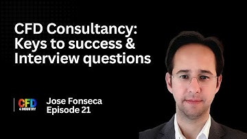 EP 021: Jose Fonseca | CFD Consultancy: Keys to Success & interview qs {How to Become CFD Engineer}