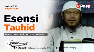 ESENSI TAUHID | Ustadz Abu Haidar As Sundawie