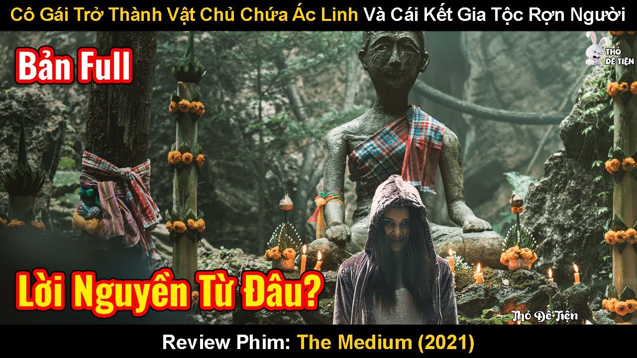 Cô Gái Trở Thành Vật Chủ Chứa Ác Linh Và Cái Kết Gia Tộc Rợn Người| Review Phim: The Medium|Bà Đồng