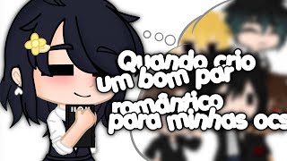Quando crio um bom par romântico para minhas ocs: ・Gacha Club・