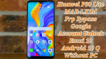 Huawei P30 Lite (MAR-LX1M) Frp Bypass/Google Account Unlock Emui 10 Android 10 Q | Without PC