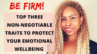 3 Non-Negotiable Traits You Need to Protect Your Emotional and Mental Life