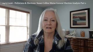 4/17/2026 - Politicians & Elections: Susan Collins Maine 11/3/2026 General Election Analysis Part 2