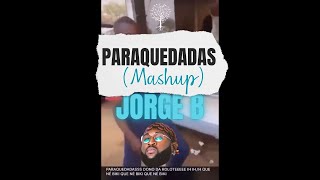 PARAQUEDADAS Mashup By Dj Jorge B