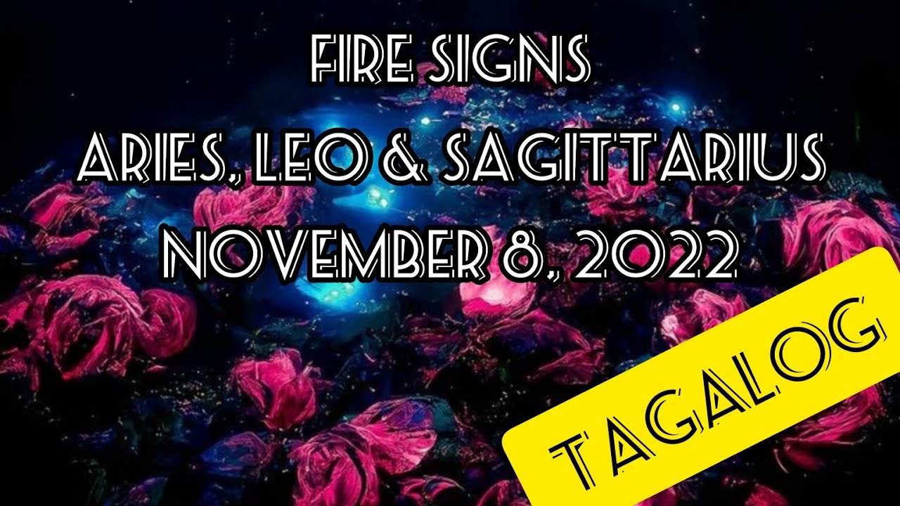 TAGALOG HOROSCOPE NOVEMBER 8 ARIES, LEO & SAGITTARIUS (FIRE SIGNS