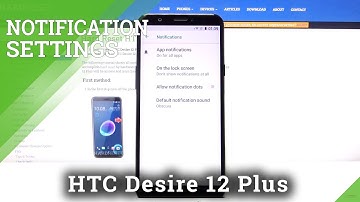 HTC Desire 12 Plus Optimization – Notifications Settings