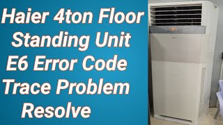 haier 4ton floor standing ac e6 error code trace problem